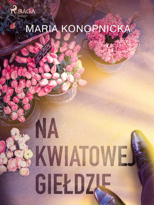 Title details for Na kwiatowej giełdzie by Maria Konopnicka - Available